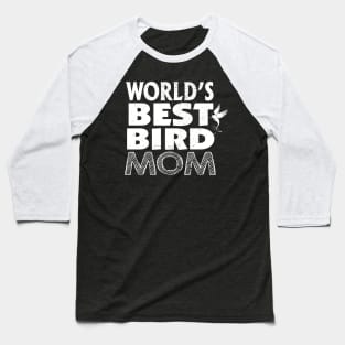 world's best bird mom Baseball T-Shirt